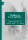 Image for The Battle for U.S. Foreign Policy: Congress, Parties, and Factions in the 21st Century