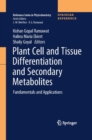 Image for Plant Cell and Tissue Differentiation and Secondary Metabolites : Fundamentals and Applications