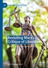 Image for Revisiting Marx’s Critique of Liberalism : Rethinking Justice, Legality and Rights