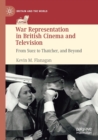 Image for War representation in British cinema and television  : from Suez to Thatcher, and beyond