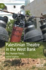 Image for Palestinian theatre in the West Bank  : our human faces