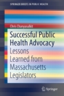 Image for Successful Public Health Advocacy : Lessons Learned from Massachusetts Legislators
