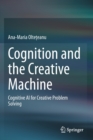 Image for Cognition and the Creative Machine : Cognitive AI for Creative Problem Solving