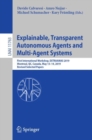 Image for Explainable, Transparent Autonomous Agents and Multi-Agent Systems : First International Workshop, EXTRAAMAS 2019, Montreal, QC, Canada, May 13–14, 2019, Revised Selected Papers