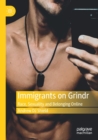 Image for Immigrants on Grindr  : race, sexuality and belonging online