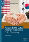Image for Reagan faces Korea: alliance politics and quiet diplomacy