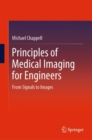 Image for Principles of Medical Imaging for Engineers: From Signals to Images