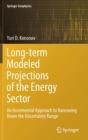 Image for Long-term Modeled Projections of the Energy Sector : An Incremental Approach to Narrowing Down the Uncertainty Range