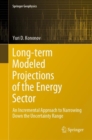 Image for Long-term Modeled Projections of the Energy Sector: An Incremental Approach to Narrowing Down the Uncertainty Range