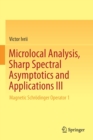 Image for Microlocal Analysis, Sharp Spectral Asymptotics and Applications III : Magnetic Schrodinger Operator 1