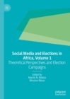 Image for Social Media and Elections in Africa, Volume 1: Theoretical Perspectives and Election Campaigns