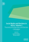 Image for Social media and elections in AfricaVolume 1,: Theoretical perspectives and election campaigns