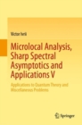 Image for Microlocal Analysis, Sharp Spectral Asymptotics and Applications V : Applications to Quantum Theory and Miscellaneous Problems