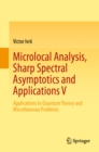 Image for Microlocal Analysis, Sharp Spectral Asymptotics and Applications V: Applications to Quantum Theory and Miscellaneous Problems