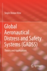 Image for Global Aeronautical Distress and Safety Systems (GADSS) : Theory and Applications