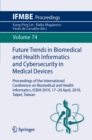 Image for Future Trends in Biomedical and Health Informatics and Cybersecurity in Medical Devices: Proceedings of the International Conference On Biomedical and Health Informatics, Icbhi 2019, 17-20 April 2019, Taipei, Taiwan : 74