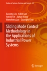 Image for Sliding Mode Control Methodology in the Applications of Industrial Power Systems