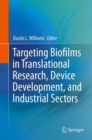 Image for Targeting Biofilms in Translational Research, Device Development, and Industrial Sectors