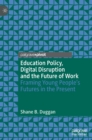 Image for Education Policy, Digital Disruption and the Future of Work
