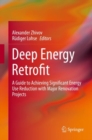 Image for Deep energy retrofit: a guide to achieving significant energy use reduction with major renovation projects