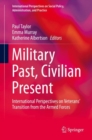 Image for Military Past, Civilian Present: International Perspectives On Veterans&#39; Transition from the Armed Forces