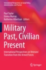 Image for Military Past, Civilian Present : International Perspectives on Veterans&#39; Transition from the Armed Forces