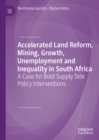 Image for Accelerated Land Reform, Mining, Growth, Unemployment and Inequality in South Africa: A Case for Bold Supply Side Policy Interventions