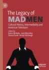 Image for The legacy of Mad men  : cultural history, intermediality and American television