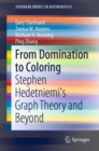 Image for From Domination to Coloring : Stephen Hedetniemi&#39;s Graph Theory and Beyond