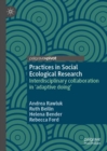 Image for Practices in social ecological research: interdisciplinary collaboration in &#39;adaptive doing&#39;
