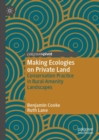Image for Making ecologies on private land: conservation practice in rural-amenity landscapes