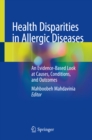 Image for Health Disparities in Allergic Diseases: An Evidence-Based Look at Causes, Conditions, and Outcomes