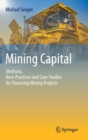 Image for Mining Capital : Methods, Best-Practices and Case Studies for Financing Mining Projects