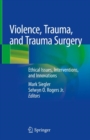Image for Violence, Trauma, and Trauma Surgery: Ethical Issues, Interventions, and Innovations