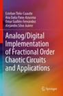 Image for Analog/Digital Implementation of Fractional Order Chaotic Circuits and Applications