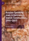 Image for Russian-speaking Jews in Germany&#39;s Jewish communities, 1990-2005