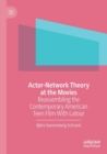 Image for Actor-network theory at the movies  : reassembling the contemporary American teen film with Latour