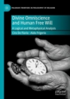 Image for Divine omniscience and human free will  : a logical and metaphysical analysis