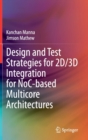 Image for Design and Test Strategies for 2D/3D Integration for NoC-based Multicore Architectures