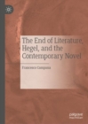 Image for The End of Literature, Hegel, and the Contemporary Novel