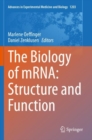 Image for The Biology of mRNA: Structure and Function
