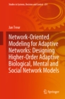 Image for Network-Oriented Modeling for Adaptive Networks: Designing Higher-Order Adaptive Biological, Mental and Social Network Models : 251