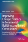 Image for Improving Energy Efficiency in Commercial Buildings and Smart Communities : Proceedings of the 10th International Conference  IEECB&amp;SC’18