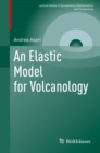 Image for An Elastic Model for Volcanology