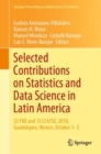 Image for Selected Contributions On Statistics and Data Science in Latin America: 33 Fne and 13 Clatse, 2018, Guadalajara, Mexico, October 1