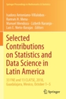 Image for Selected Contributions on Statistics and Data Science in Latin America : 33 FNE and 13 CLATSE, 2018, Guadalajara, Mexico, October 1-5