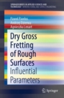 Image for Dry Gross Fretting of Rough Surfaces : Influential Parameters