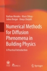 Image for Numerical Methods for Diffusion Phenomena in Building Physics : A Practical Introduction