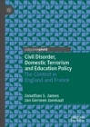 Image for Civil disorder, domestic terrorism and education policy: the context in England and France