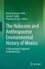 Image for Holocene and Anthropocene Environmental History of Mexico: A Paleoecological Approach on Mesoamerica